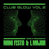 Mani Festo & LMajor - Club Glow Vol​.​2
