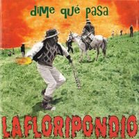 La Floripondio - Dime qu&eacute; pasa