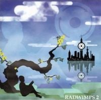 RADWIMPS - RADWIMPS 2 ～発展途上～ [RADWIMPS 2 ~Hattentojō~]