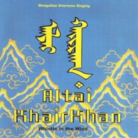 Алтай Хайрхан [Altai KhairKhan] - Whistle in the Wind