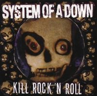 System of a Down - Kill Rock 'N Roll