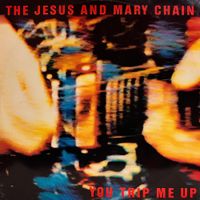 The Jesus and Mary Chain - You Trip Me Up