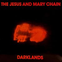 The Jesus and Mary Chain - Darklands