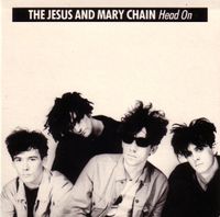 The Jesus and Mary Chain - Head On