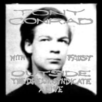 Tony Conrad & Faust - Outside the Dream Syndicate: Alive
