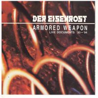 Der Eisenrost - Armored Weapon: Live Documents '93-94