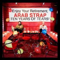 Arab Strap - Ten Years of Tears