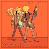 Miguel Ara&uacute;jo - Uma Noite Na Philharmonie Luxembourg