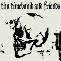 Tim Timebomb - Tim Timebomb and Friends