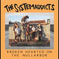 The Systemaddicts - Broken Hearted on the Nullarbor