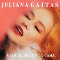 Juliana Gattas - Maquillada en la Cama