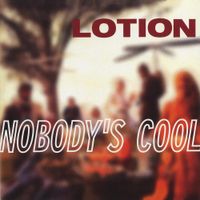 Lotion - Nobody's Cool