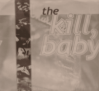 The Kill, Baby - Just Keep Thinking Fun Will Happen