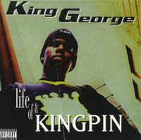 King George - Life of a Kingpin