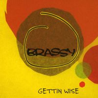 Brassy - Gettin Wise