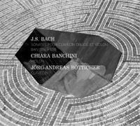 Chiara Banchini & Jörg-Andreas Bötticher - J.S. Bach: Sonates pour Clavecin Obligé et Violon