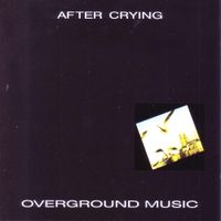 After Crying - Overground Music