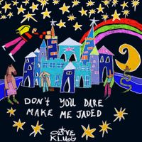 Olive Klug - Don't You Dare Make Me Jaded