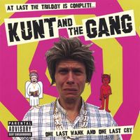 Kunt And The Gang - One Last Wank and One Last Cry
