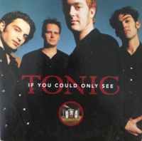 Tonic - If You Could Only See