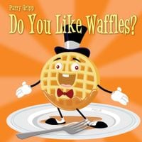 Parry Gripp - Do You Like Waffles?
