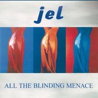 Jel (England) - All the Blinding Menace