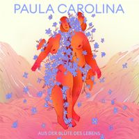 Paula Carolina - Aus der Bl&uuml;te des Lebens