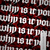ALMOSTGONE - Why Is It You