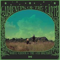 White Canyon & The 5th Dimension - Gardeners of the Earth