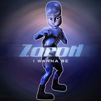 Zorotl - I Wanna Be