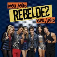 Rebeldes - Meu Jeito, Seu Jeito
