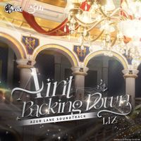LIZ - Ain't Backing Down (Azur Lane Soundtrack)