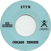 Styn - CHICAGO REMIXES