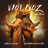 Chico C&eacute;sar & Geraldo Azevedo - Violivoz