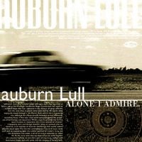Auburn Lull - Alone I Admire