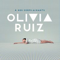 Olivia Ruiz - &Agrave; nos corps-amants