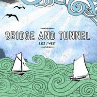 Bridge And Tunnel - East / West