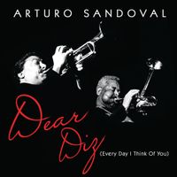Arturo Sandoval - Dear Diz (Every Day I Think Of You)