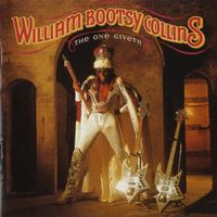 Bootsy Collins - The One Giveth, the Count Taketh Away