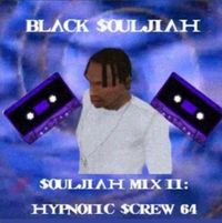 BLACK $OULJIAH - SOULJAH MIX II: HYPNOTIC SCREW 64