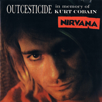 Nirvana - Outcesticide: In Memory of Kurt Cobain