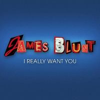 James Blunt - I Really Want You