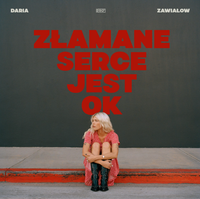 Daria Zawiałow - Złamane serce jest OK