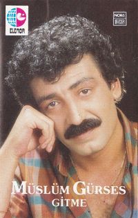 M&uuml;sl&uuml;m G&uuml;rses - Gitme