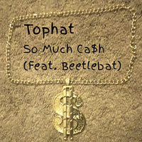 Tophat - So Much Cash