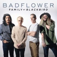 Badflower - Family (Blackbird)