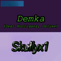 Skullyx1 - Demka (Dear Hooligans, Deluxe)