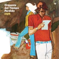 Orquesta Del Tiempo Perdido - Sepk