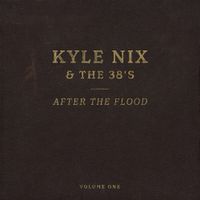 Kyle Nix & The 38's - After the Flood, Vol. 1