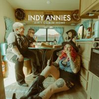 Indy Annies - Ain't Comin' Home
